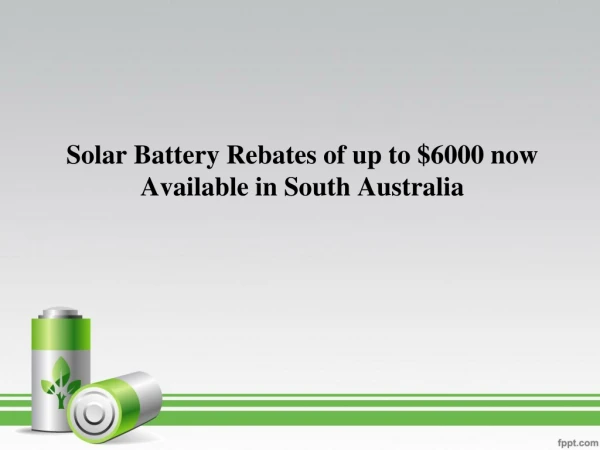 Solar Battery Rebates of up to $6000 now Available in South Australia