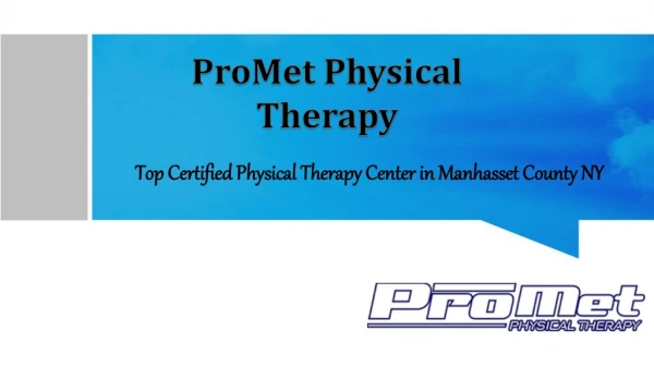 Top Certified Center of Physical Therapy in Manhasset County NY - ProMet