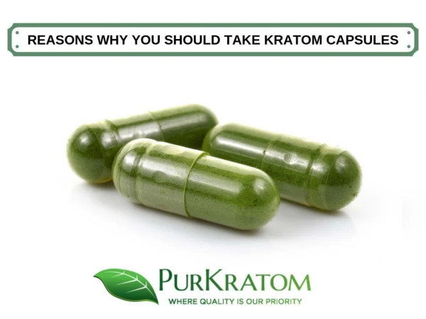 why do we need to take kratom capsules