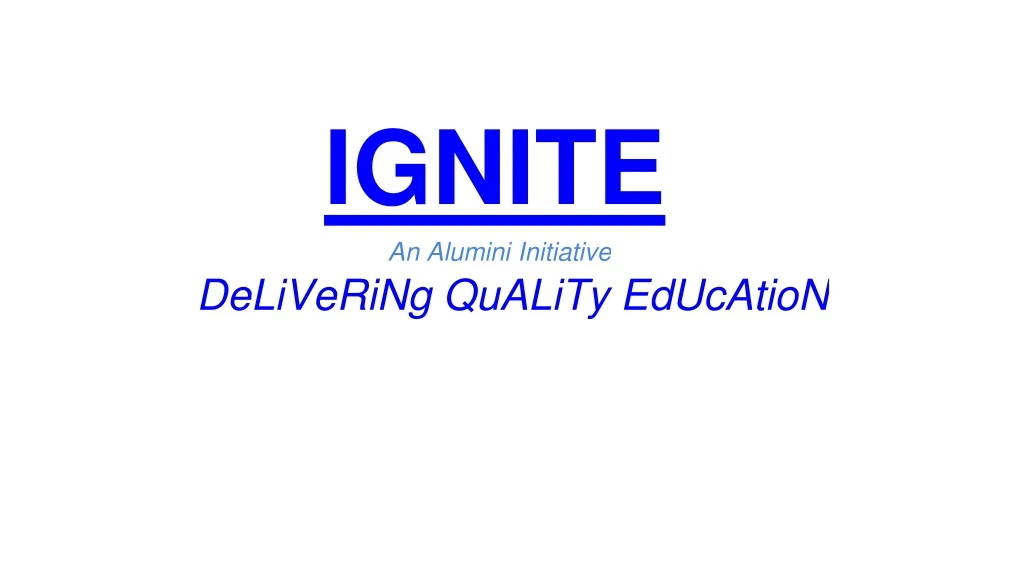 ignite an alumini initiative delivering quality education