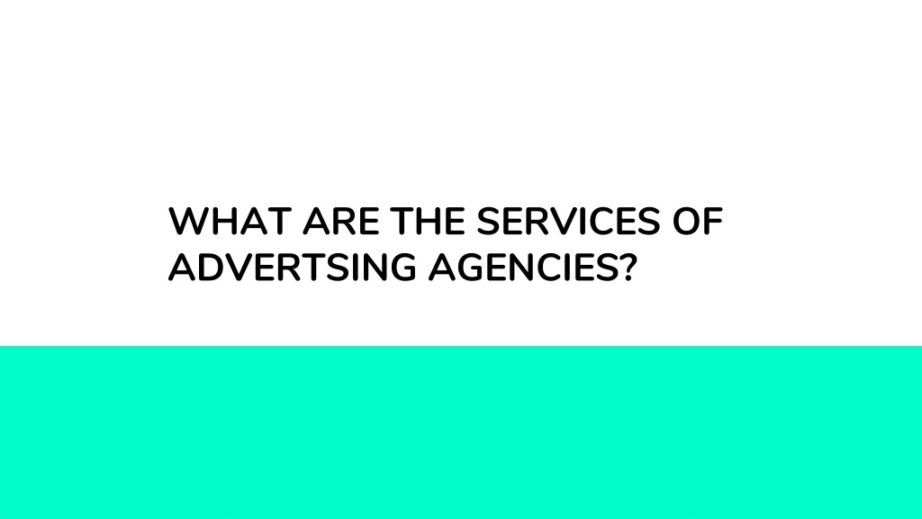 what are the services of advertsing agencies