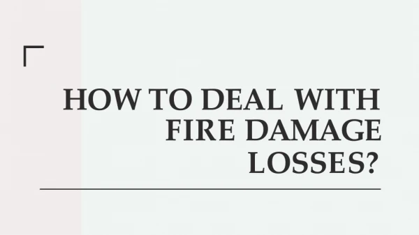 How to Deal With Fire Damage Losses?