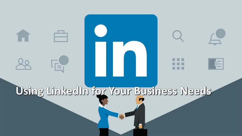 using linkedin for your business needs