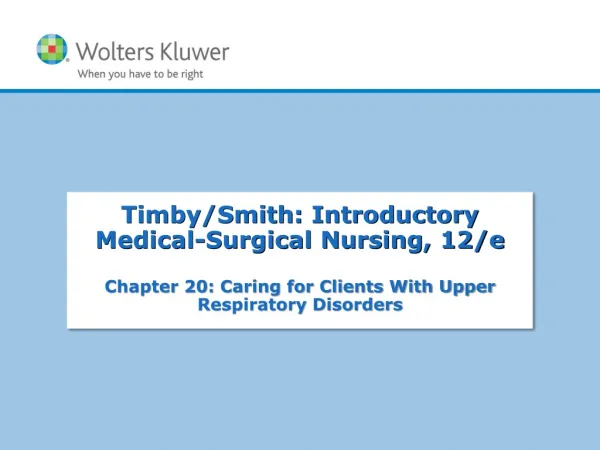 Timby/Smith: Introductory Medical-Surgical Nursing, 12/e
