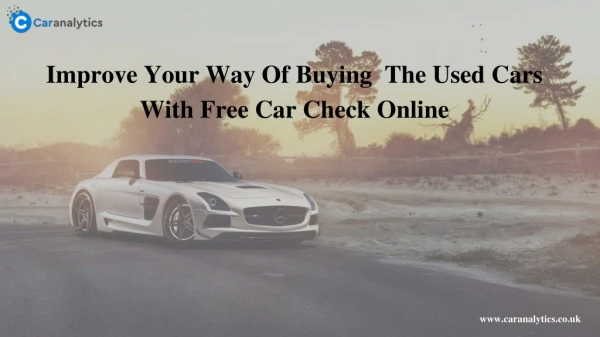 Improve Your Way Of Buying The Used Cars With Free Car Check Online