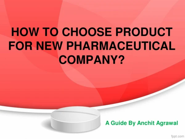 How To Choose Product For New Pharmaceutical Company?