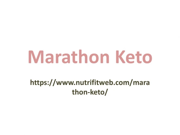 Marathon Keto : This keeps your body hydrous and protecting from the damages.