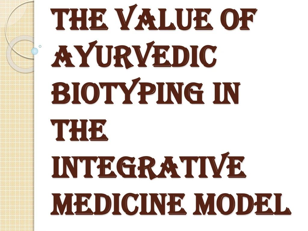 the value of ayurvedic biotyping in the integrative medicine model