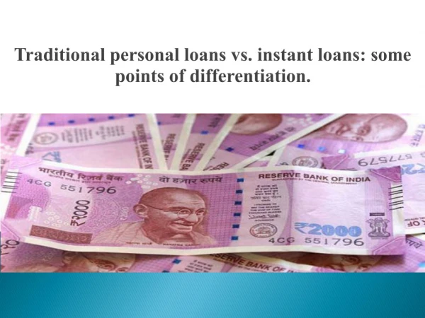 Traditional personal loans vs. instant loans some points of differentiation