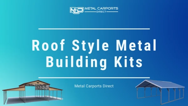 Roof Style Metal Building Kits - Metal Carports Direct
