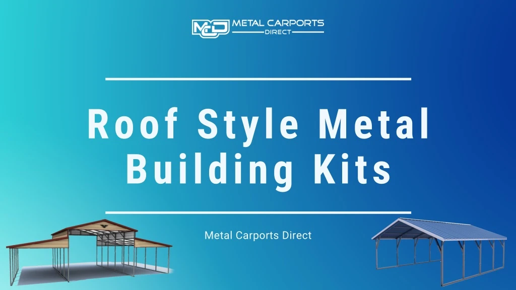 roof style metal building kits