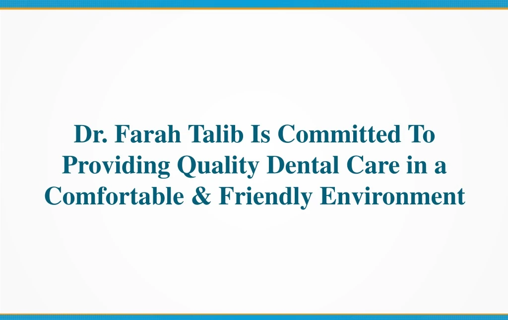 dr farah talib is committed to providing quality