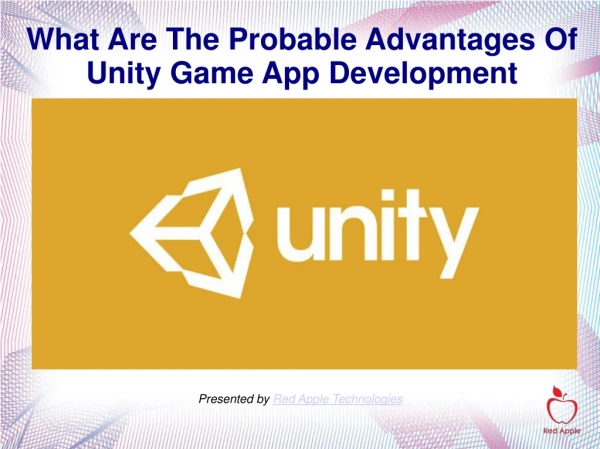 What Are The Probable Advantages Of Unity Game App Development