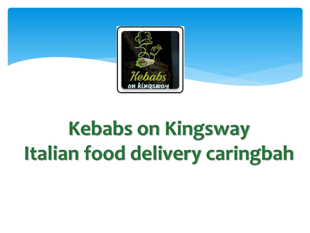 kebabs on kingsway italian food delivery caringbah