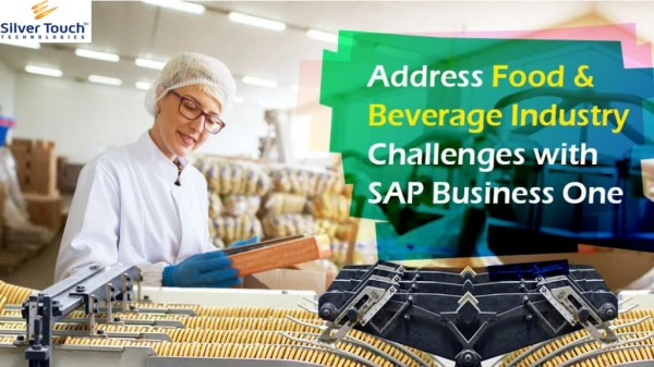 Role of SAP Business One in Tackling Tricky Challenges of Food & Beverage Industry