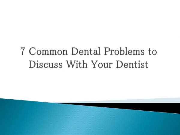 7 Common Dental Problems to Discuss With Your Dentist
