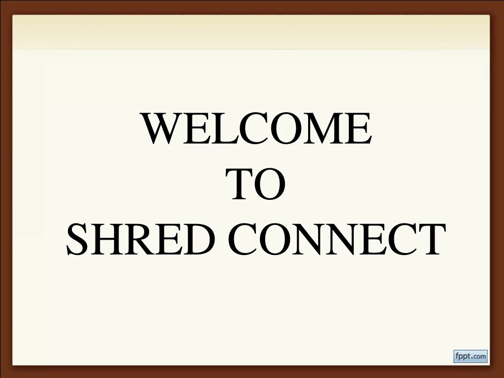welcome to shred connect