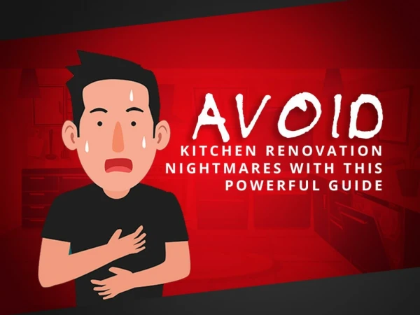 Avoid Kitchen Renovation Nightmares with this Powerful Guide