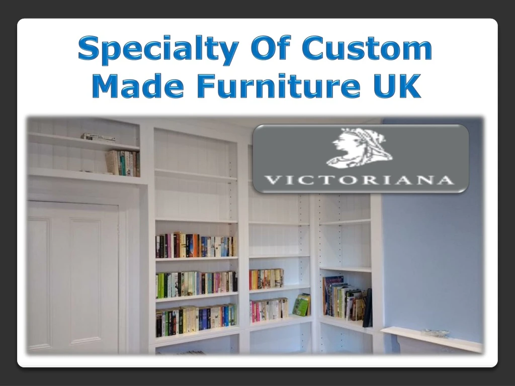 specialty of custom made furniture uk