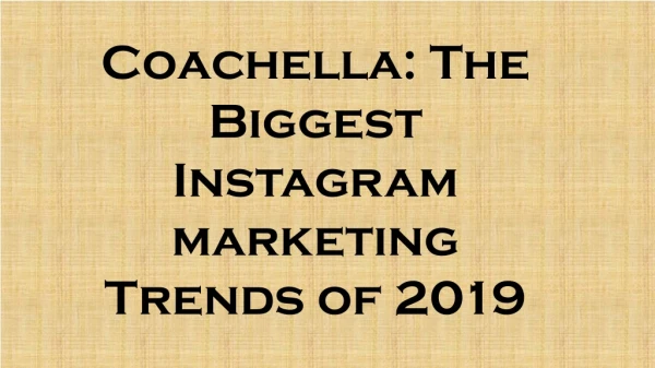 Coachella: The Biggest Instagram Marketing Trends