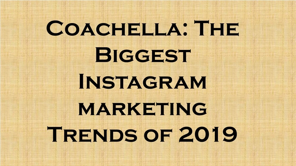coachella the biggest instagram marketing trends
