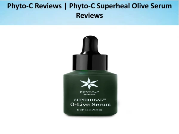 Phyto-C Reviews | Phyto-C Superheal Olive Serum Reviews