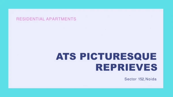 ATS Picturesque Reprieves | Apartments in Sector 152, Noida