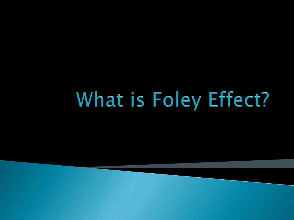 what is foley effect