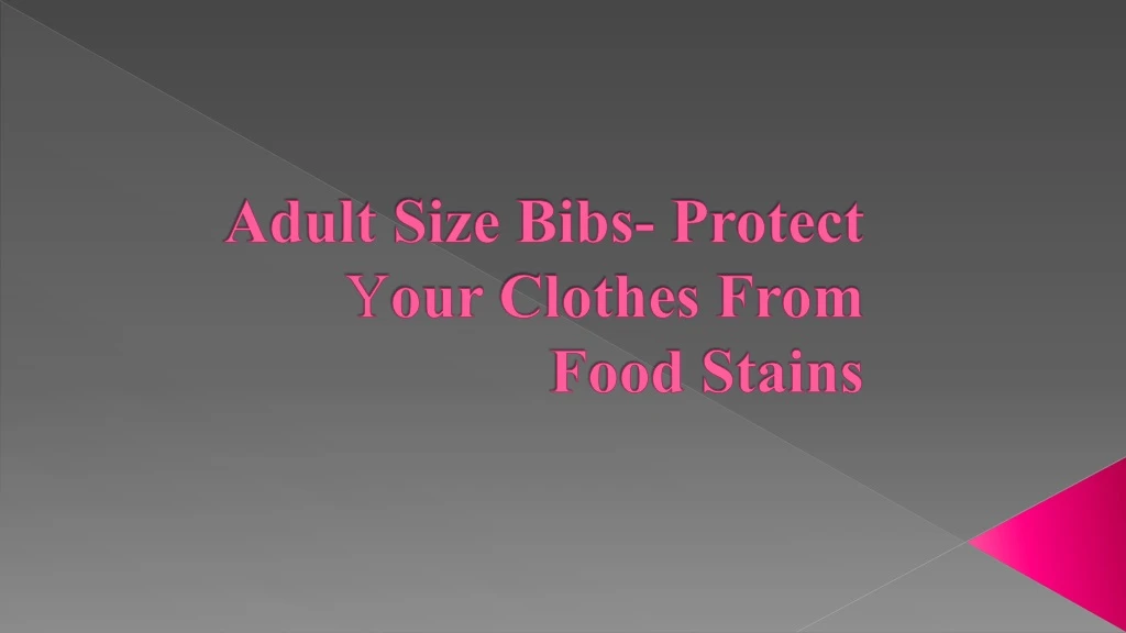 adult size bibs protect y our clothes from food stains