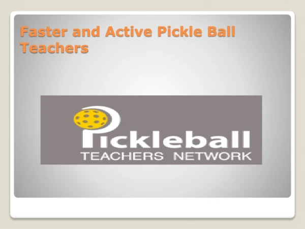 Faster and Active Pickle Ball Teachers
