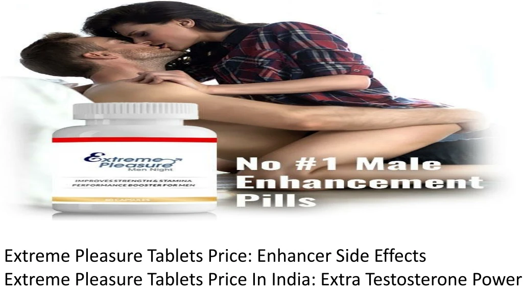 extreme pleasure tablets price enhancer side