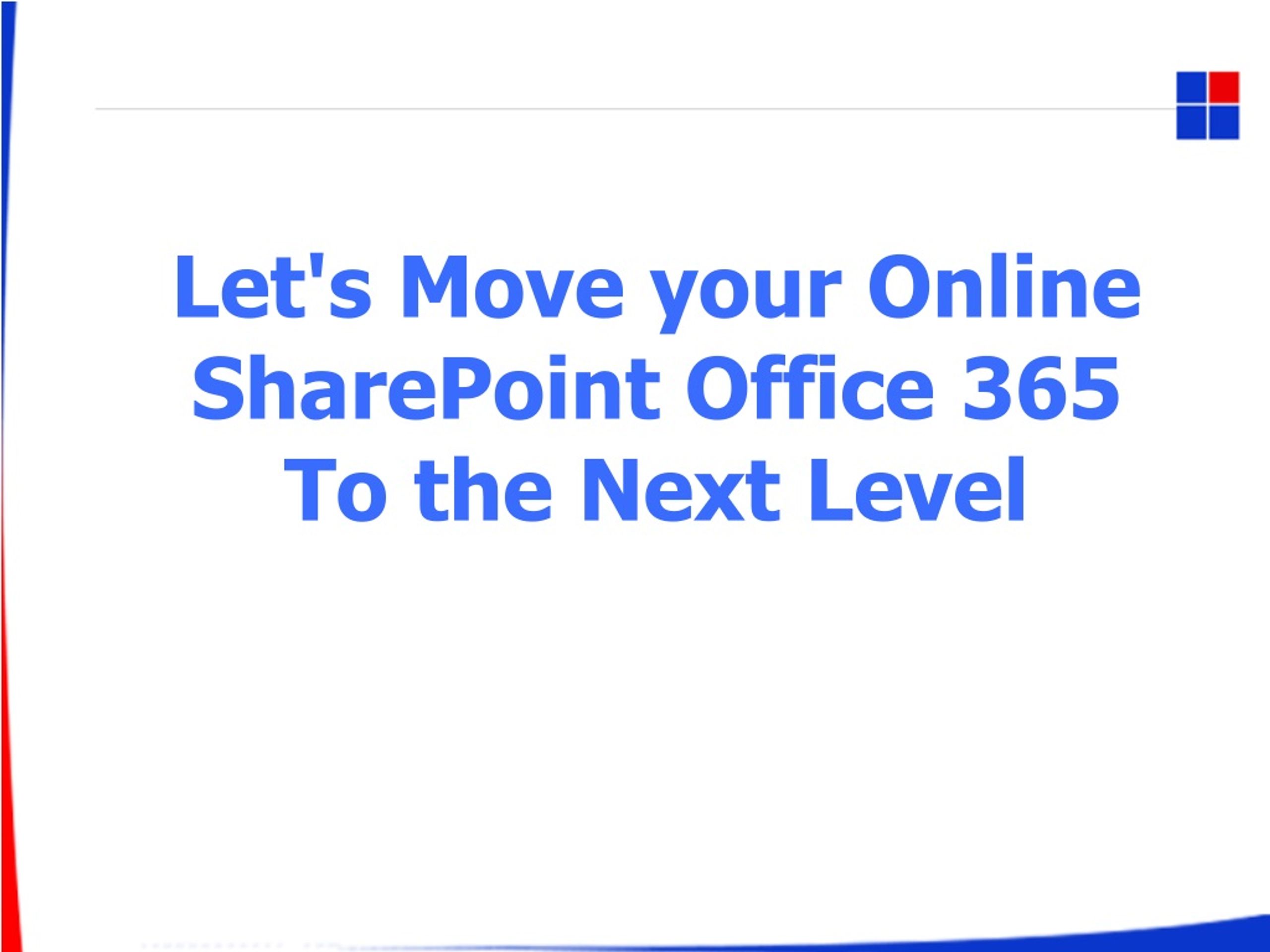 PPT - Let's Move your Online Sharepoint Office 365 to the Next Level ...