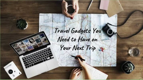 Travel Gadgets You Need to Have on Your Next Trip