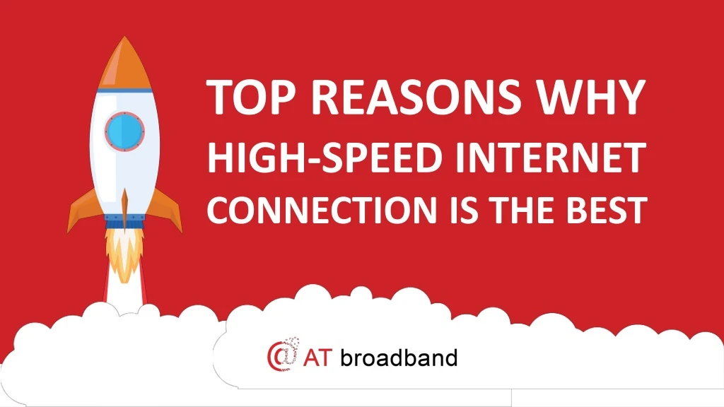 top reasons why high speed internet connection