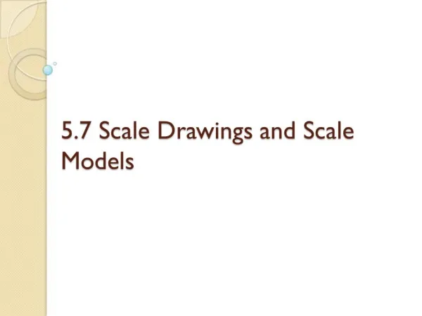 5.7 Scale Drawings and Scale Models