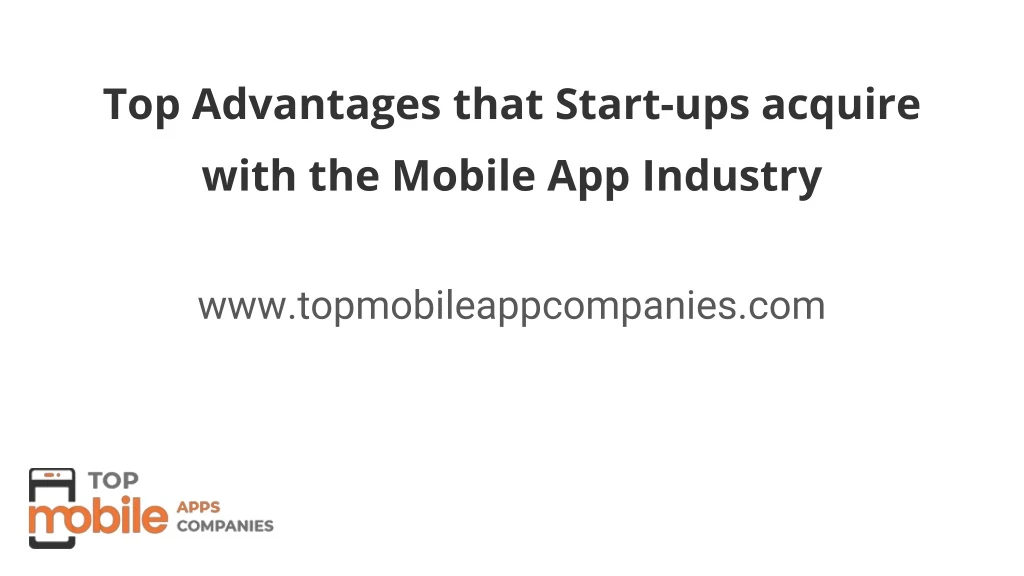 top advantages that start ups acquire with the mobile app industry
