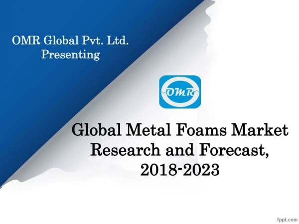 Global Metal Foams Market Research and Forecast, 2018-2023