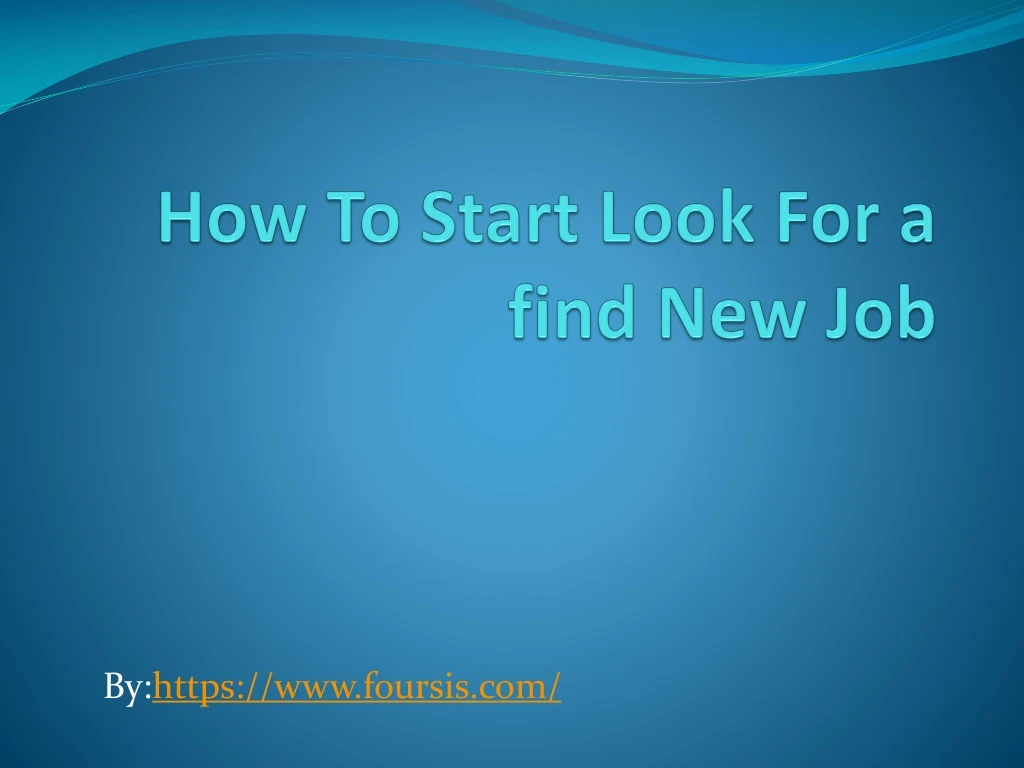how to start look for a find new job