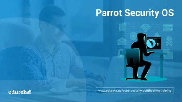 Parrot Security OS | Introduction to Parrot Security OS | Cybersecurity Training | Edureka