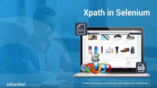 Xpath in Selenium | Selenium Xpath Tutorial | Selenium Xpath Examples | Selenium Training | Edureka