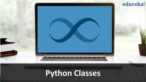 Python Class | Python Programming | Python Tutorial | Edureka