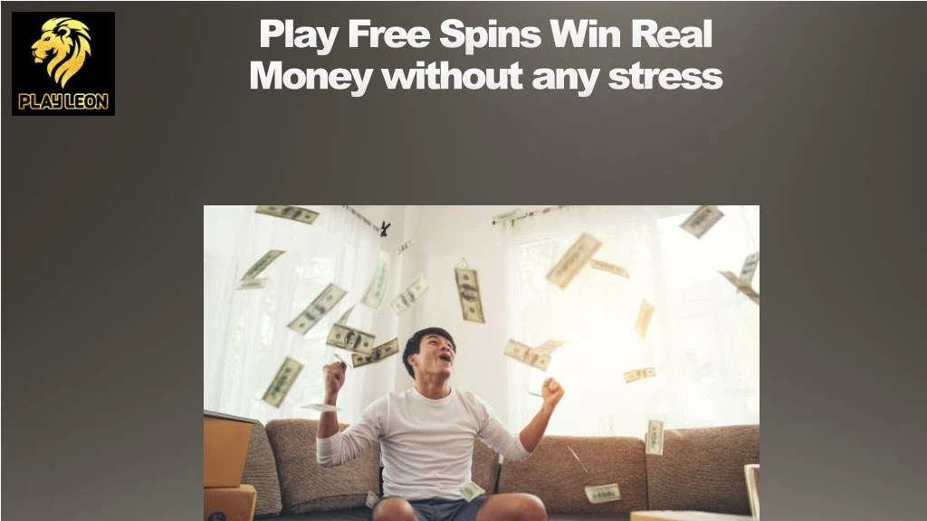 play free spins win real money without any stress
