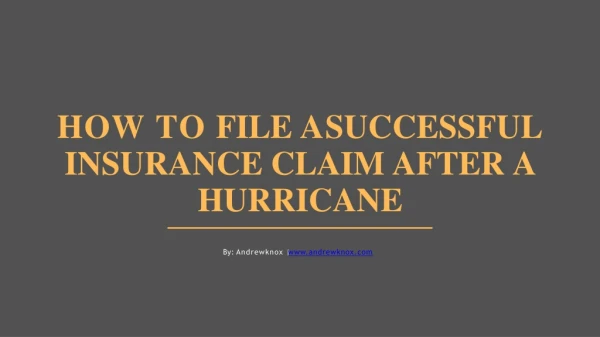 How To File A Successful Insurance Claim After A Hurricane