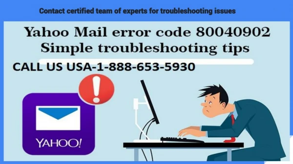 Contact certified team of experts for troubleshooting issues