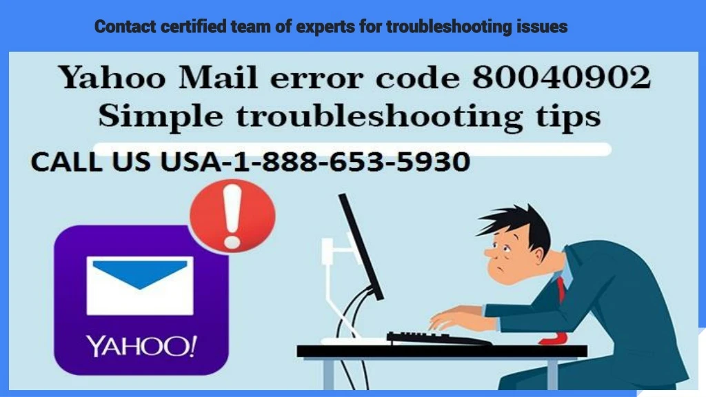 contact certified team of experts for troubleshooting issues