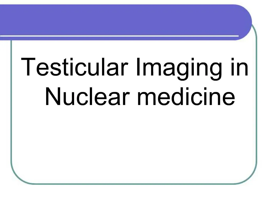 Ppt Testicular Imaging In Nuclear Medicine Powerpoint Presentation
