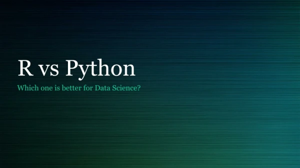 R vs python. Which one is best for data science