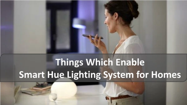 Things Which Enable Smart Hue Lighting System for Homes