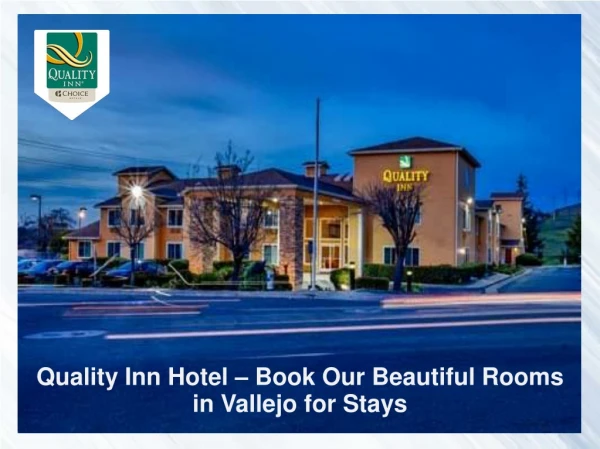 Quality Inn Hotel - Book Our Beautiful Rooms in Vallejo for Stays