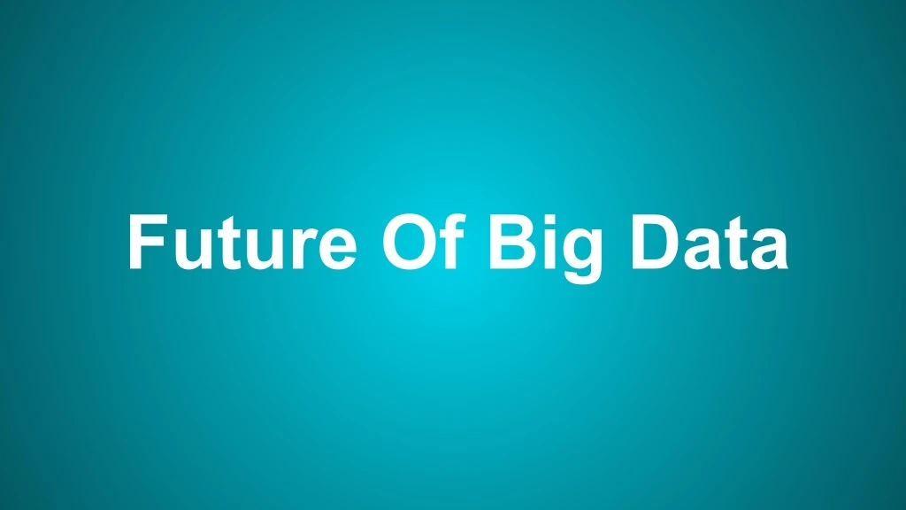 future of big data